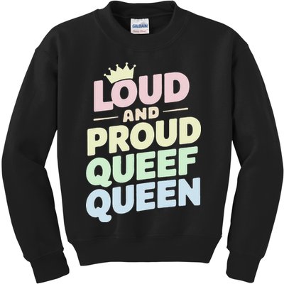 Loud And Proud Queef Queen Funny Kids Sweatshirt