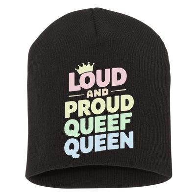 Loud And Proud Queef Queen Funny Short Acrylic Beanie