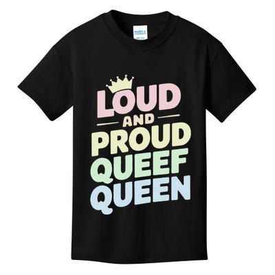 Loud And Proud Queef Queen Funny Kids T-Shirt