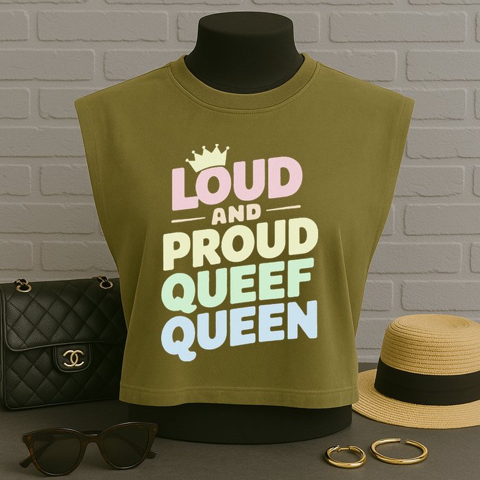 Loud And Proud Queef Queen Funny Garment-Dyed Women's Muscle Tee