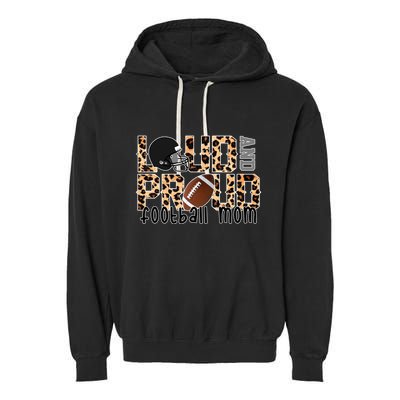 Loud And Proud Football Mom Leopard Design Garment-Dyed Fleece Hoodie