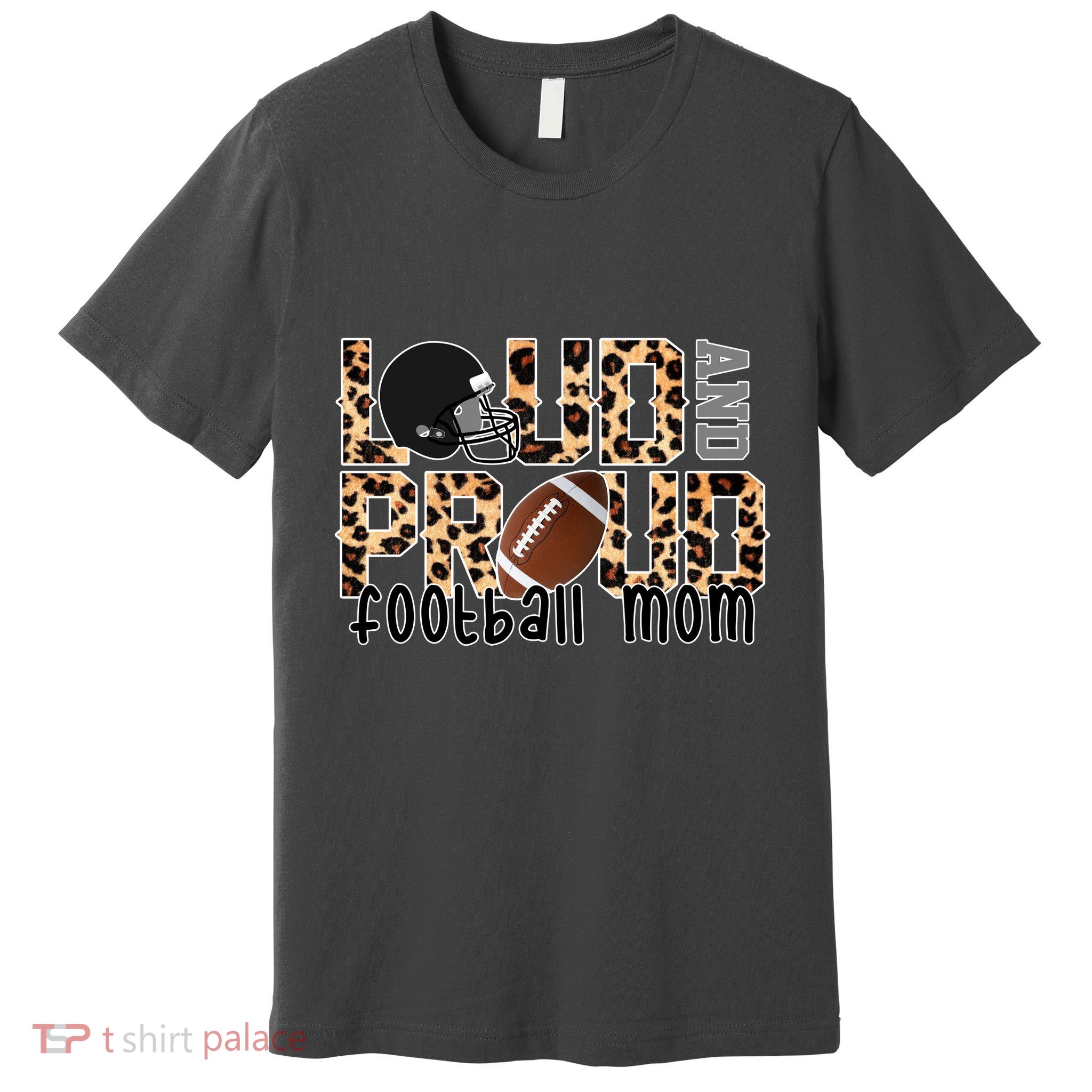 Loud And Proud Football Mom Leopard Design Premium T-Shirt