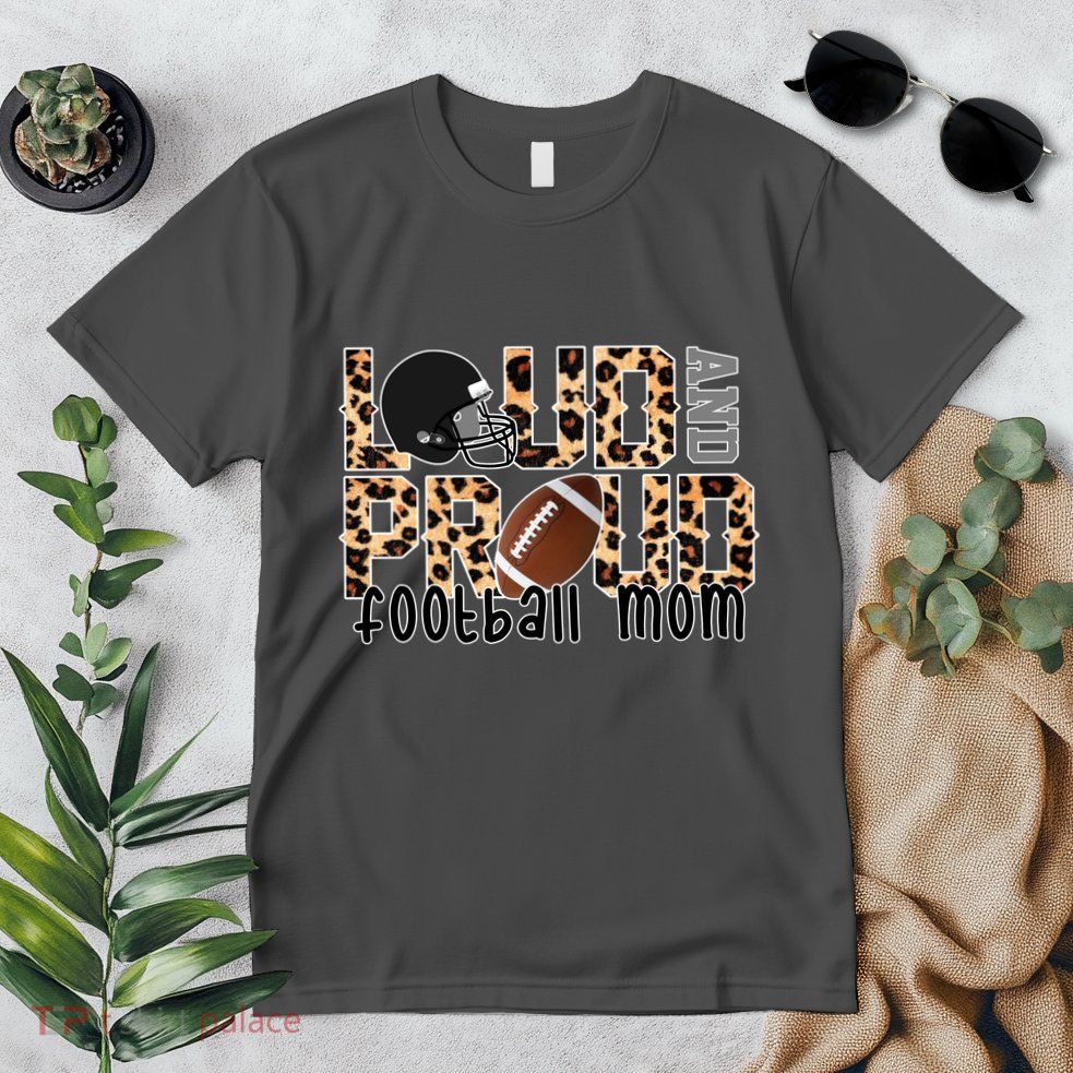 Loud And Proud Football Mom Leopard Design Premium T-Shirt