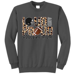 Loud And Proud Football Mom Leopard Design Tall Sweatshirt