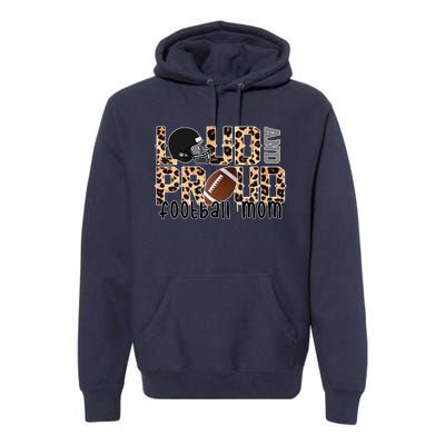 Loud And Proud Football Mom Leopard Design Premium Hoodie