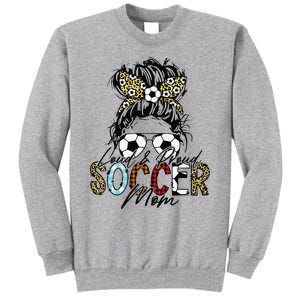 Loud And Proud Soccer Mom Bleached Messy Bun Game Day Tall Sweatshirt