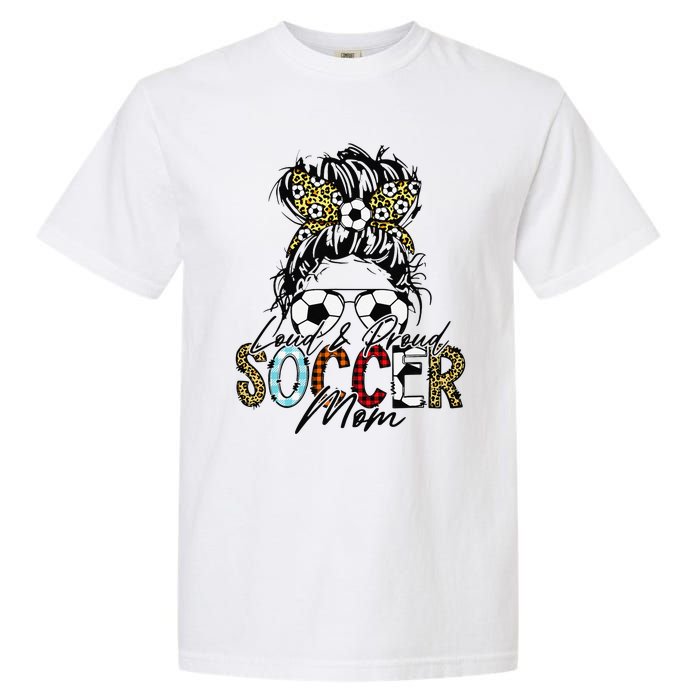 Loud And Proud Soccer Mom Bleached Messy Bun Game Day Garment-Dyed Heavyweight T-Shirt