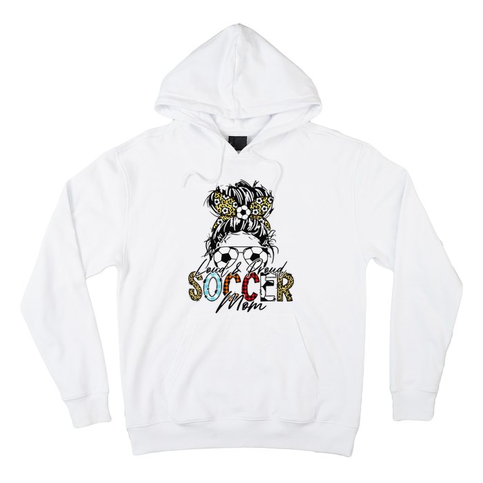 Loud And Proud Soccer Mom Bleached Messy Bun Game Day Hoodie