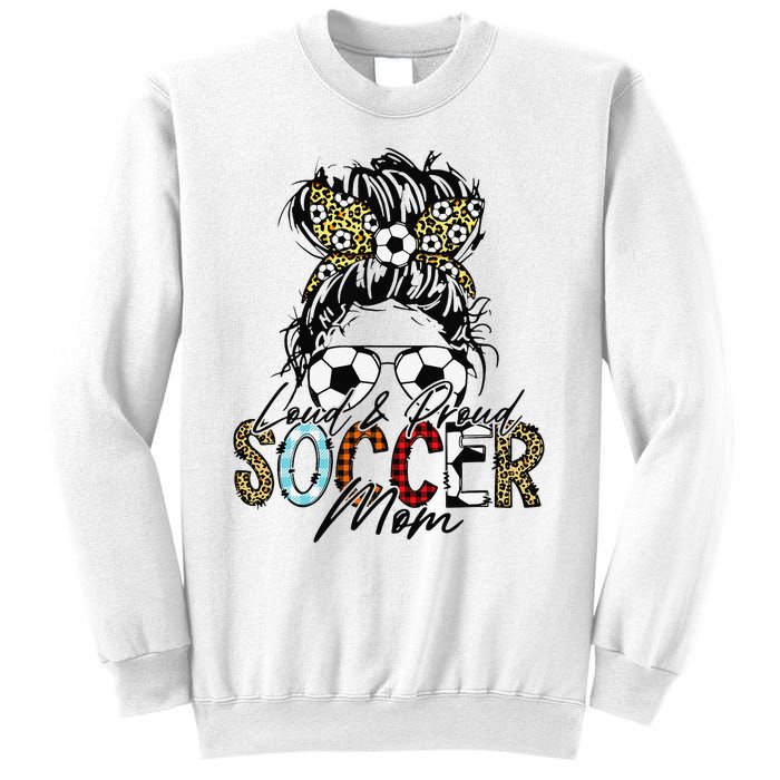 Loud And Proud Soccer Mom Bleached Messy Bun Game Day Sweatshirt