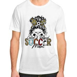 Loud And Proud Soccer Mom Bleached Messy Bun Game Day Adult ChromaSoft Performance T-Shirt