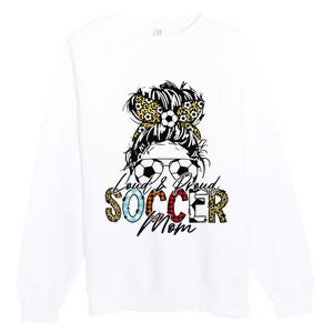 Loud And Proud Soccer Mom Bleached Messy Bun Game Day Premium Crewneck Sweatshirt