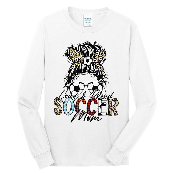 Loud And Proud Soccer Mom Bleached Messy Bun Game Day Tall Long Sleeve T-Shirt