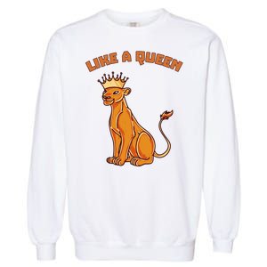 Like A Queen Queen Of The Jungle Lioness Garment-Dyed Sweatshirt