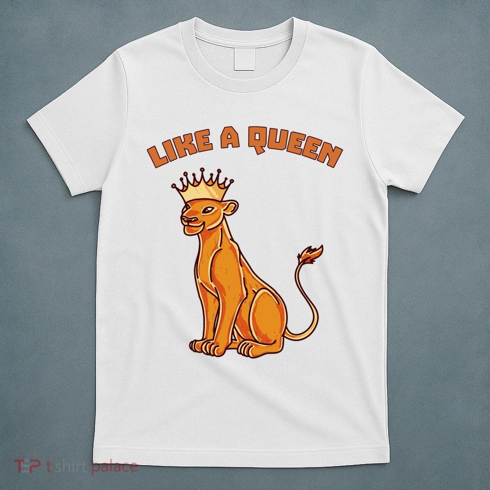 Like A Queen Queen Of The Jungle Lioness T-Shirt