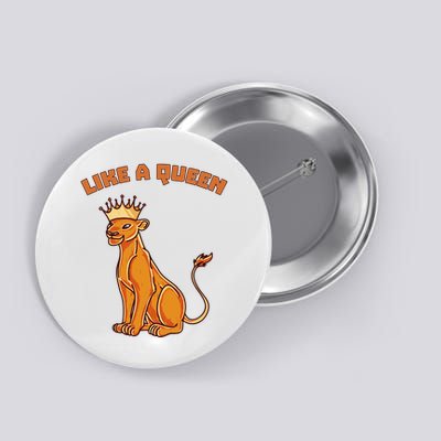 Like A Queen Queen Of The Jungle Lioness Button