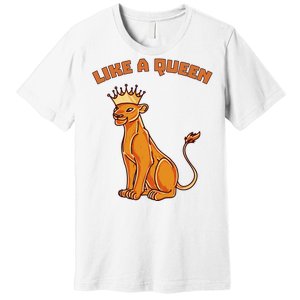 Like A Queen Queen Of The Jungle Lioness Premium T-Shirt