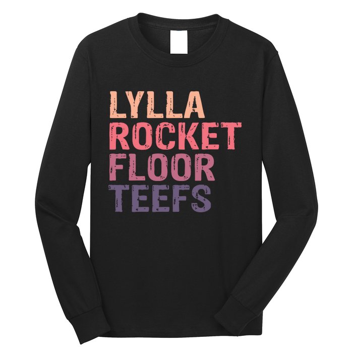 Lylla & Rocket & Floor & Teefs Funny Birthday Quote Long Sleeve Shirt