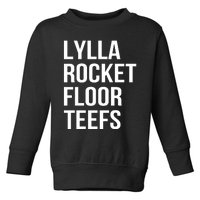 Lylla & Rocket & Floor & Teefs Funny Birthday Quote Toddler Sweatshirt