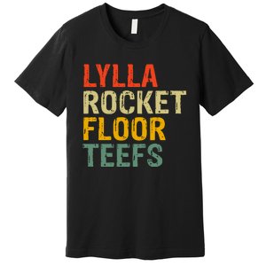 Lylla & Rocket & Floor & Teefs Funny Birthday Quote Premium T-Shirt