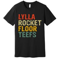 Lylla & Rocket & Floor & Teefs Funny Birthday Quote Premium T-Shirt