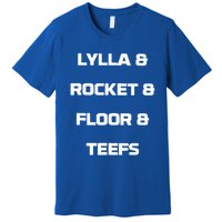 Lylla And Rocket And Floor And Teefs Premium T-Shirt