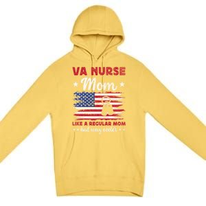 Like A Regular Mom But Way Cooler Va Nurse Mom Cute Gift Premium Pullover Hoodie