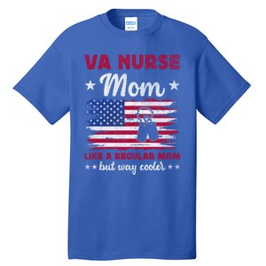 Like A Regular Mom But Way Cooler Va Nurse Mom Cute Gift Tall T-Shirt