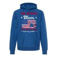 Like A Regular Mom But Way Cooler Va Nurse Mom Cute Gift Premium Hoodie