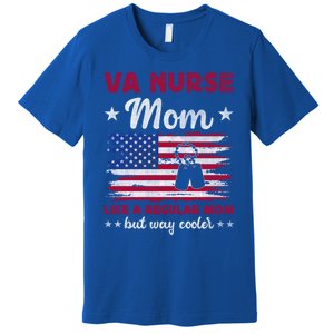 Like A Regular Mom But Way Cooler Va Nurse Mom Cute Gift Premium T-Shirt