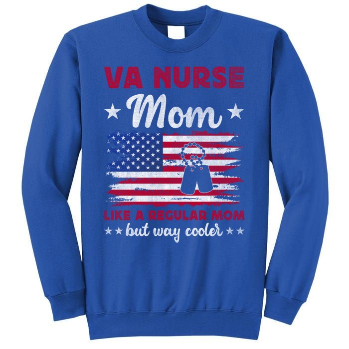 Like A Regular Mom But Way Cooler Va Nurse Mom Cute Gift Tall Sweatshirt