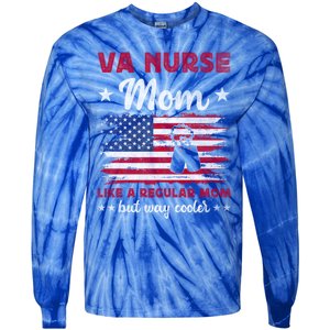 Like A Regular Mom But Way Cooler Va Nurse Mom Cute Gift Tie-Dye Long Sleeve Shirt