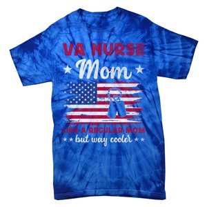 Like A Regular Mom But Way Cooler Va Nurse Mom Cute Gift Tie-Dye T-Shirt