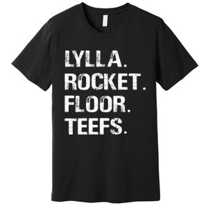 Lylla And Rocket And Floor And Teefs Funny Birthday Quote Premium T-Shirt