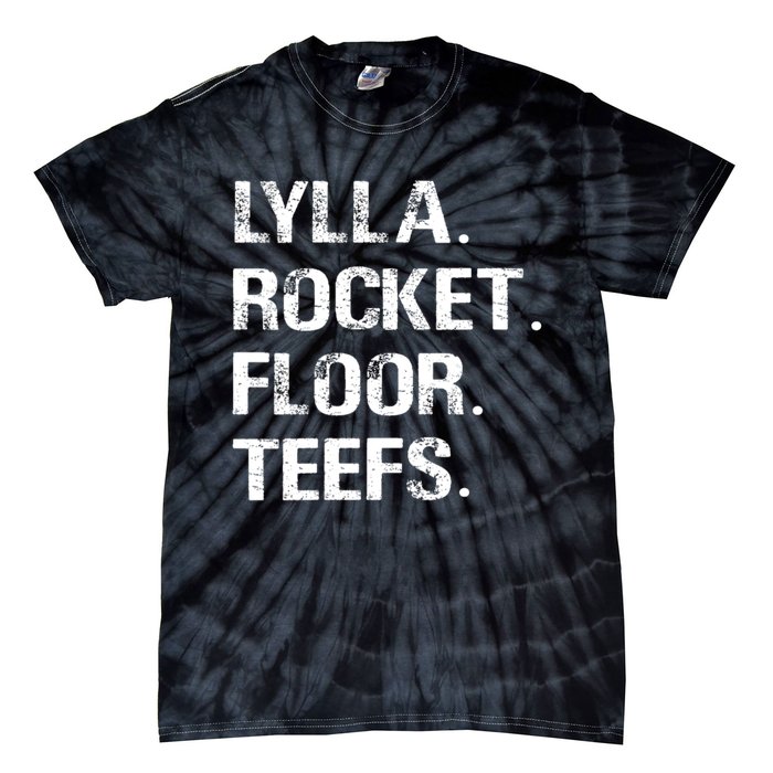 Lylla And Rocket And Floor And Teefs Funny Birthday Quote Tie-Dye T-Shirt