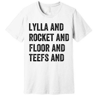 Lylla And Rocket And Floor And Teefs Premium T-Shirt