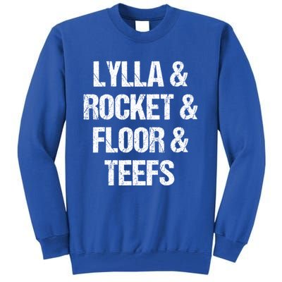 Lylla And Rocket And Floor And Teefs Funny Tall Sweatshirt