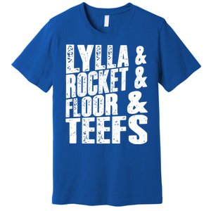 Lylla And Rocket And Floor And Teefs Funny Premium T-Shirt