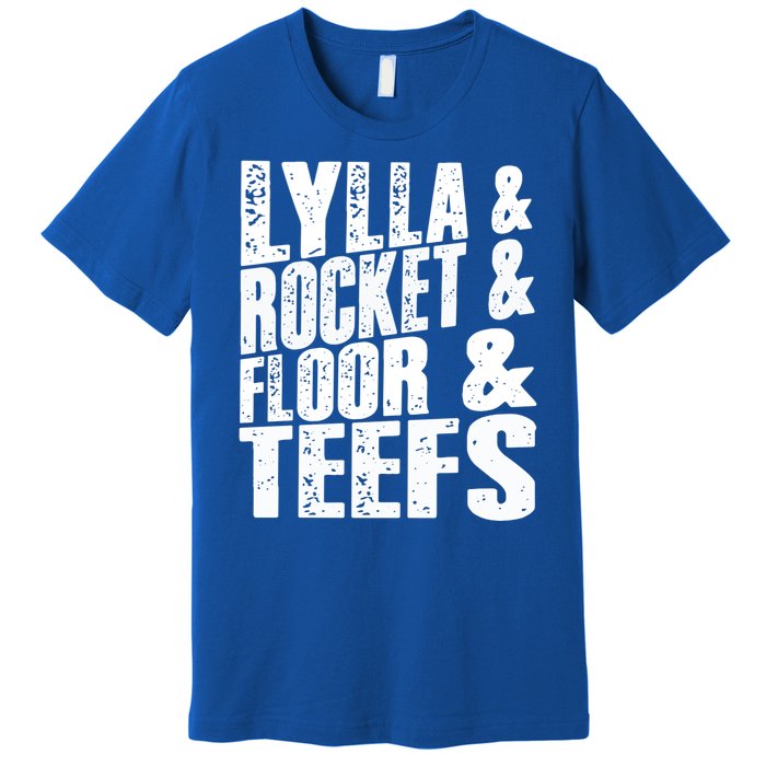 Lylla And Rocket And Floor And Teefs Funny Premium T-Shirt