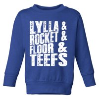 Lylla And Rocket And Floor And Teefs Funny Toddler Sweatshirt