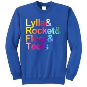 Lylla And Rocket And Floor And Teefs Funny Tall Sweatshirt