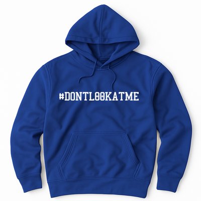 Las Angeles Don’t Look At Me Hashtag #DONTLOOKATME Baseball Hoodie