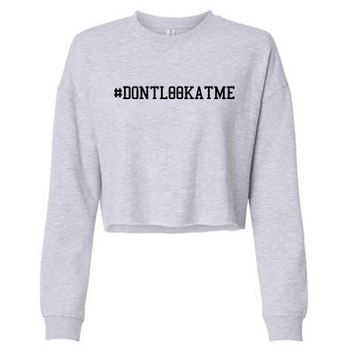 Las Angeles Don’t Look At Me Hashtag #DONTLOOKATME Baseball Cropped Pullover Crew