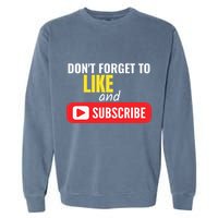 Like And Subscribe Vlogger Podcaster Influencer Garment-Dyed Sweatshirt
