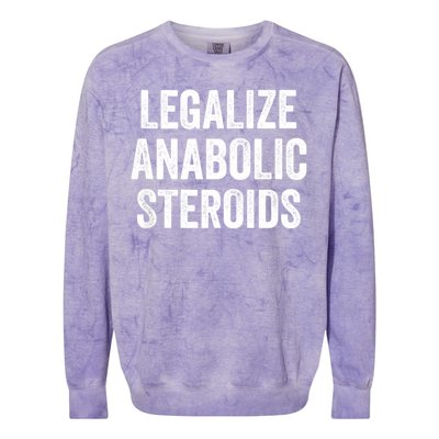 Legalize Anabolic Steroids Funny Athlete Colorblast Crewneck Sweatshirt