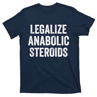 Legalize Anabolic Steroids Funny Athlete T-Shirt