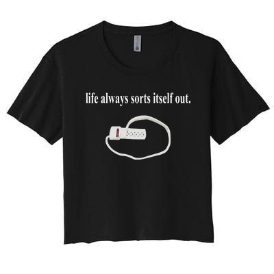 Life Always Sorts Itself Out Women's Crop Top Tee