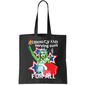 Liberty And Serving Cunt For All Tote Bag