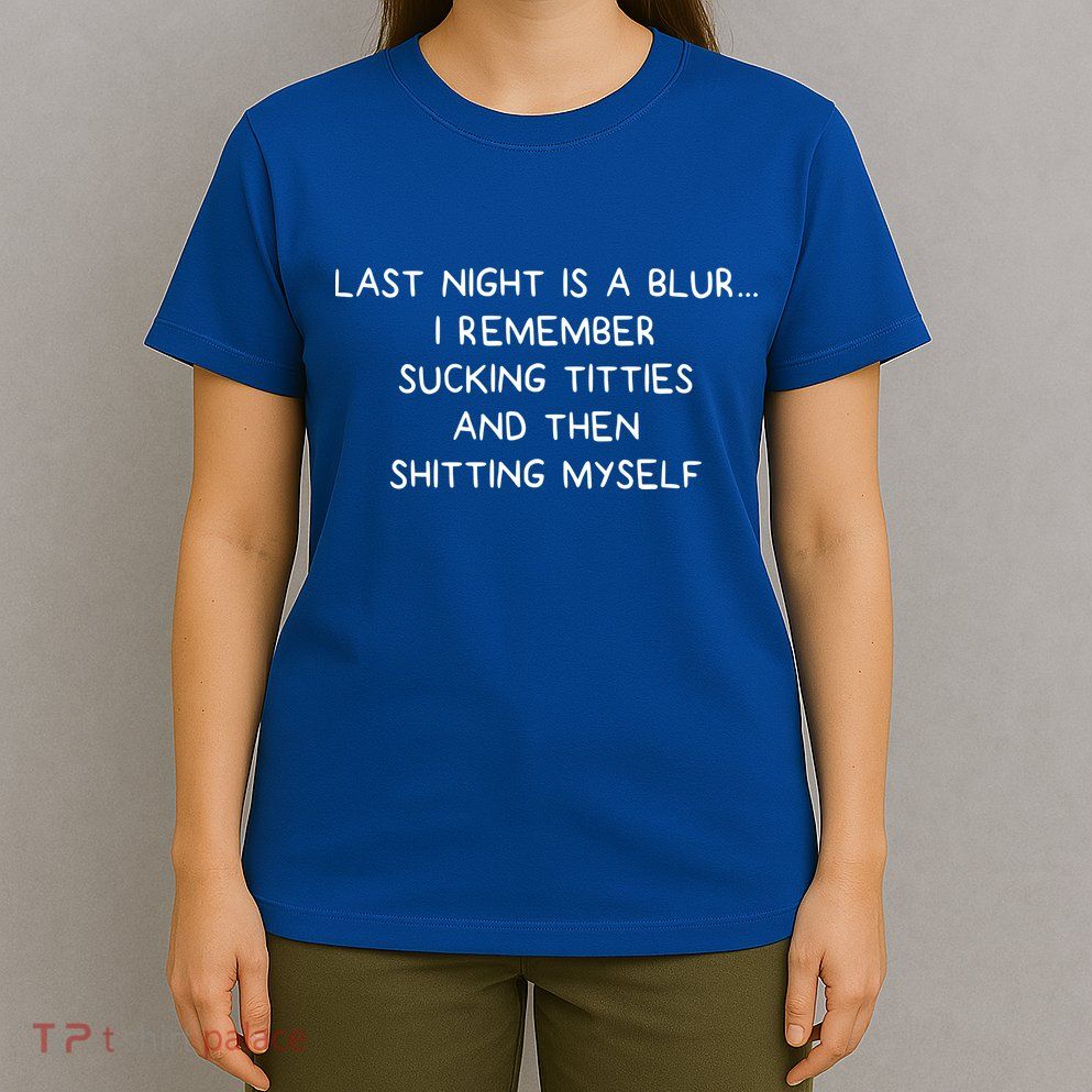 Last Night Was A Blur T-Shirt