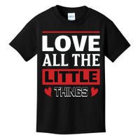 Love All The Little Things Kids T-Shirt