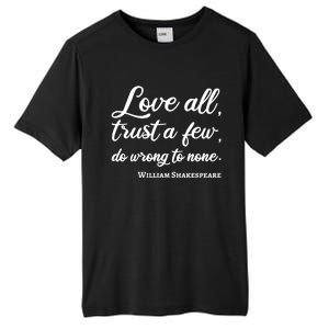 Love All Trust Few Wrong To None Quote William Shakespeare Funny Gift Tall Fusion ChromaSoft Performance T-Shirt